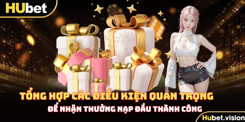Chi tiết về quy định tham gia ưu đãi nạp lần đầu HUBET
